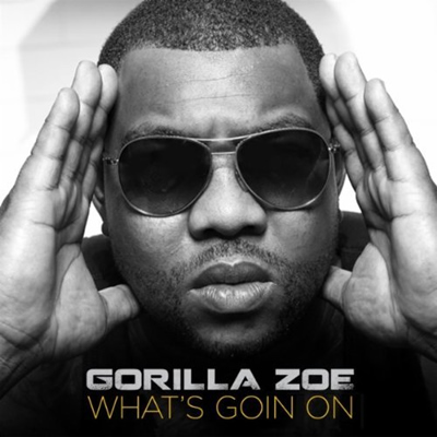Single Cover: "What's Goin On" by Gorilla Zoe