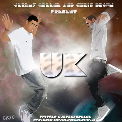 "UK" by Jeremy Greene and Chris Brown (Possible Mixtape Cover)